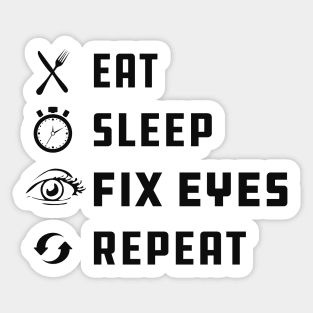 Ophthalmologist - Eat sleep fix eyes repeat Sticker